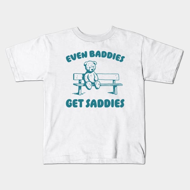 Even Baddies Get Saddies Meme T-Shirt, Retro Weirdcore Tee, Vintage Ironic TShirts, Bear Meme Kids T-Shirt by ILOVEY2K